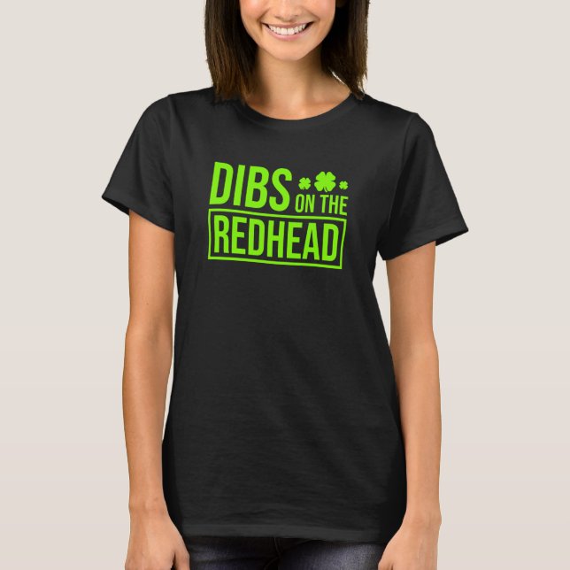 Dibs on the Redhead for St Patricks Day Party T Shirt (Framsida)