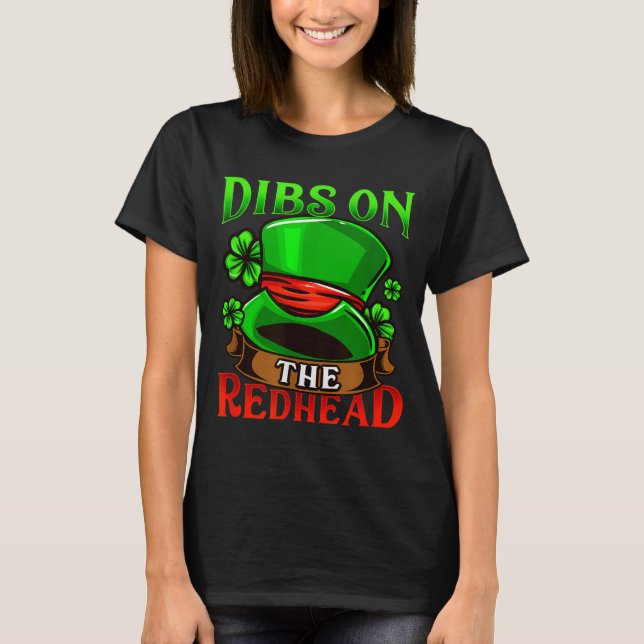 Dibs On The Redhead I Irish Shenanigans  T Shirt (Framsida)