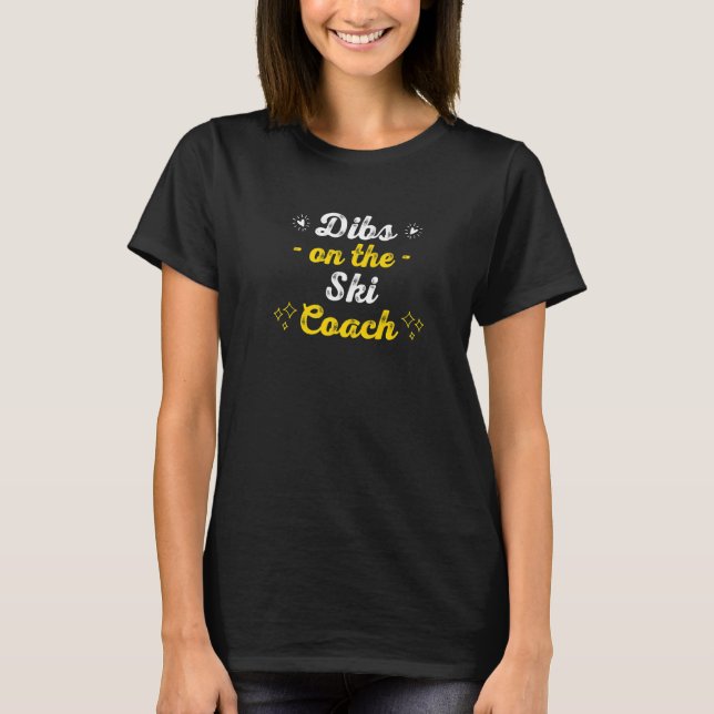 Dibs on the Ski Coach Sayings Funny Quotes Humor W T Shirt (Framsida)