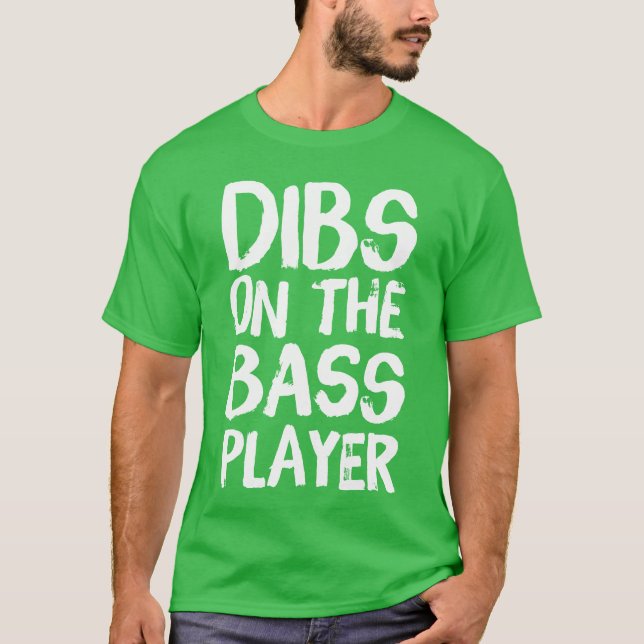 Dibs Onhe Bass Player Funny Guitar Band Player vin T Shirt (Framsida)