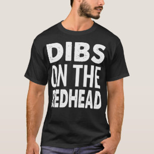 Dibs på Rödhåriget Ginger Älskare Funny T Shirt