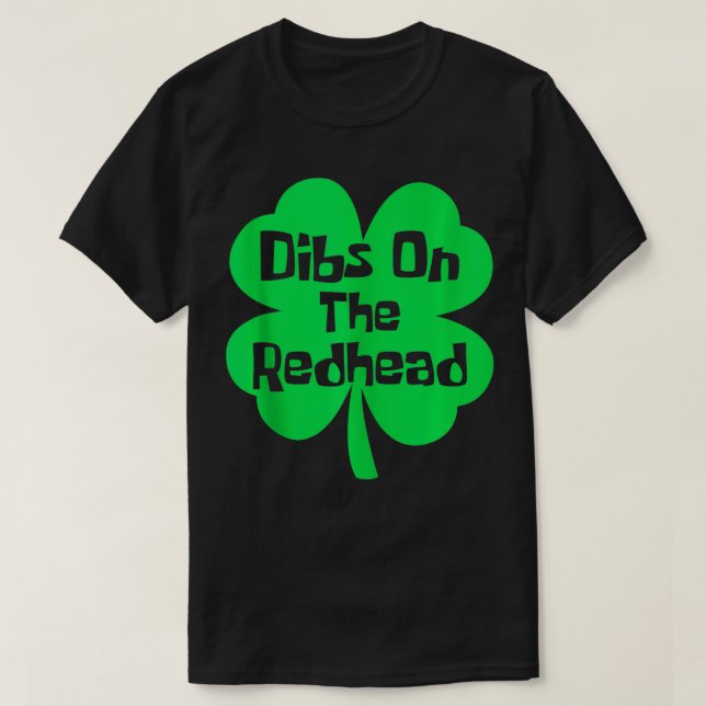 Dibs på Rödhåriget Lustigt Irish St patricks day S T Shirt (Design framsida)