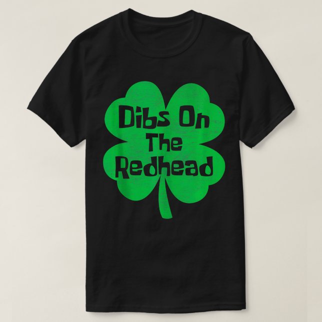 Dibs på Rödhåriget Lustigt Irish St patricks day S T Shirt (Design framsida)
