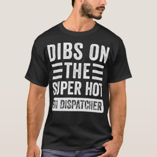 Dibs på Toppen Hett 911 Dispatcher Funny Maka Gi T Shirt