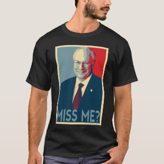 Dick Cheney -- Fröcken mig? T Shirt