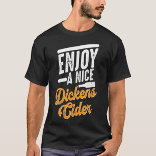 Dickens Cider Funny Drinking Party Time T Shirt
