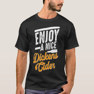 Dickens Cider Funny Drinking Party Time T Shirt