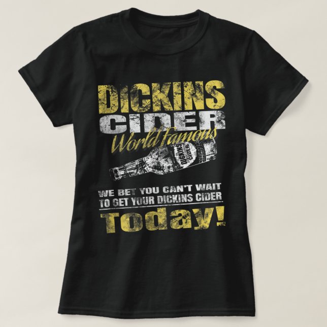 Dickins Cider World Berömd för alla dina kära T Shirt (Design framsida)