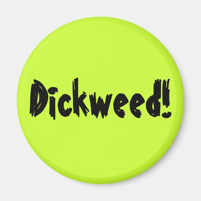 Dickweed! Magnet (Framsidan)