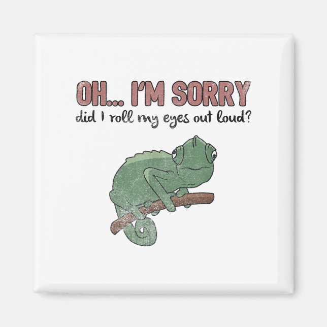 Did I Roll My Eyes Out Loud - Funny Chameleon Quot Magnet (Framsidan)