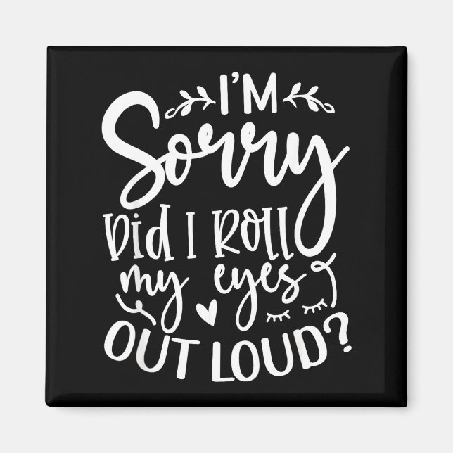 Did I Roll My Eyes Out Loud Funny Sarcastic Quotes Magnet (Framsidan)