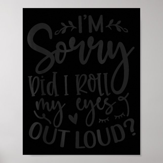 Did I Roll My Eyes Out Loud Funny Sarcastic Quotes Poster (Framsidan)