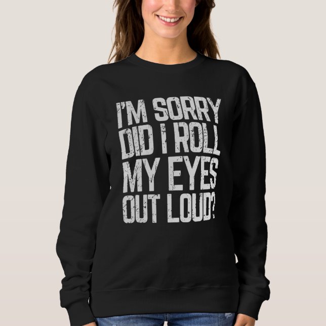 Did I Roll My Eyes Out Loud  Sarcastic Meme T Shirt (Framsida)