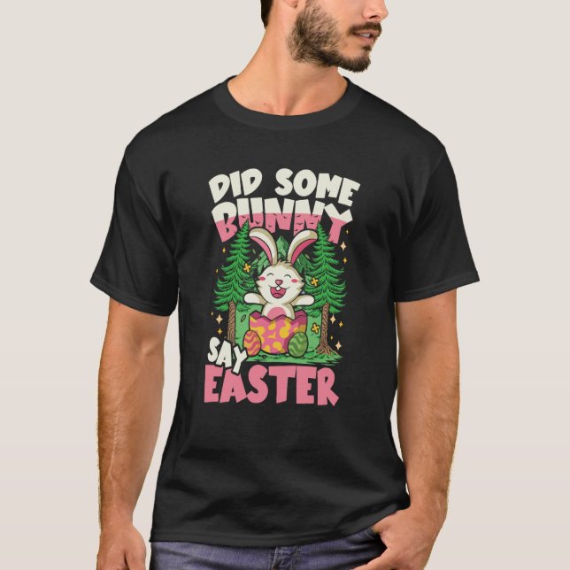 Did Some Bunny Say Easter for a Rabbit T Shirt (Framsida)