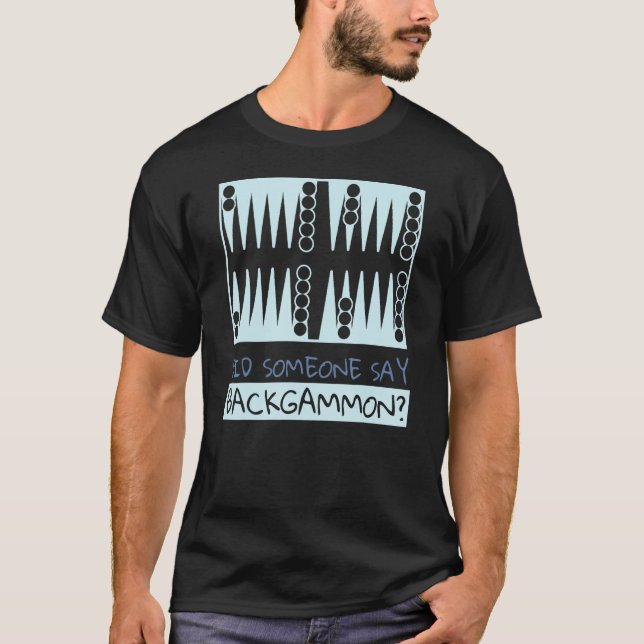 Did Someone Say Backgammon  Player T Shirt (Framsida)