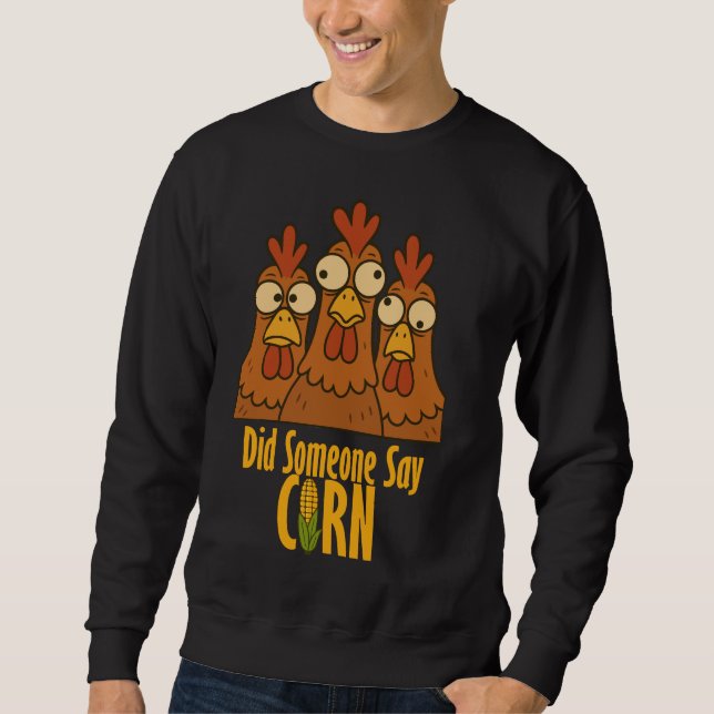 Did Someone Say Corn? – Chicken Face Sweatshirt (Framsida)