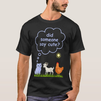 Did Someone Say Cute - Farm Cat Goat And Chicken P T Shirt