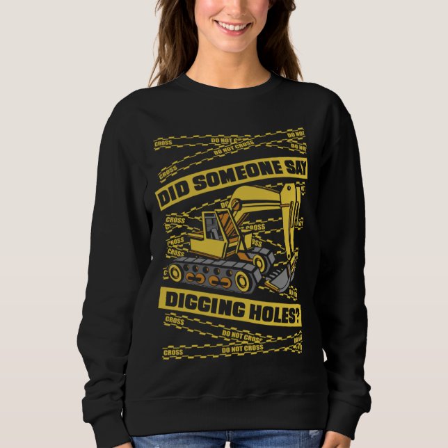 Did Someone Say Digging Holes Loader Excavator Ope T Shirt (Framsida)