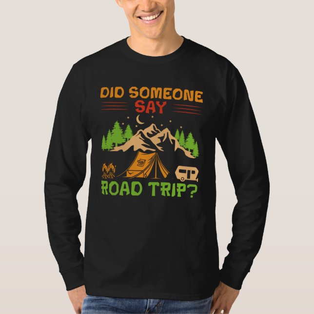 Did Someone Say Road Trip For Camping    Camper T Shirt (Framsida)