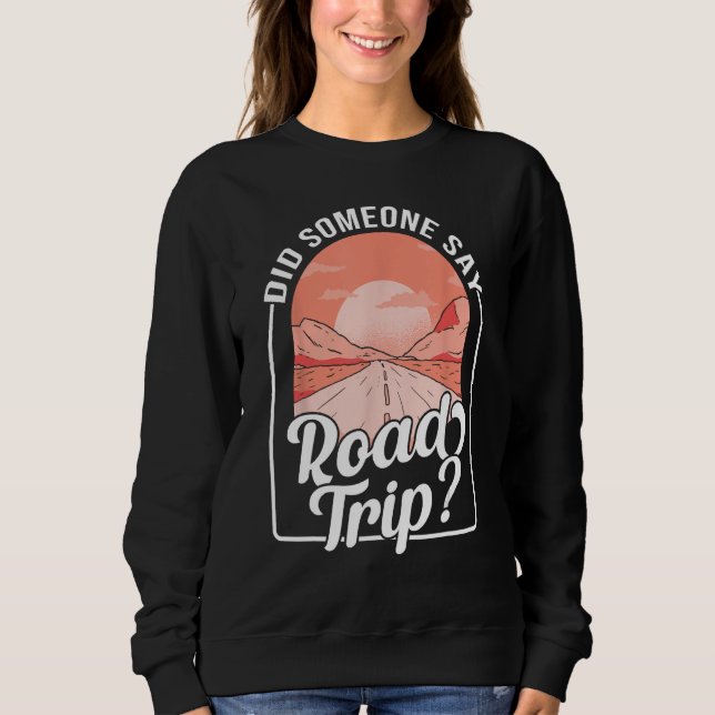 Did Someone Say Road Trip T Shirt (Framsida)