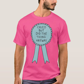 Did The Thing Anyway T Shirt