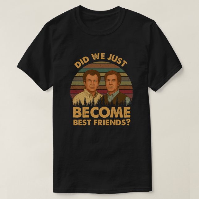 Did We Just Become Best Friends? T Shirt (Design framsida)