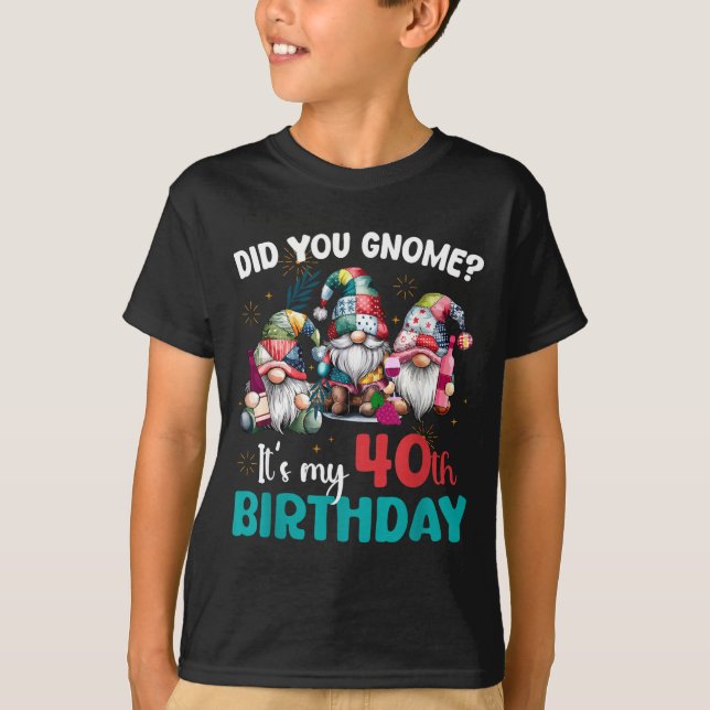 Did You Gnome Its My 40th Birthday 40 Year Old Gno T Shirt (Framsida)