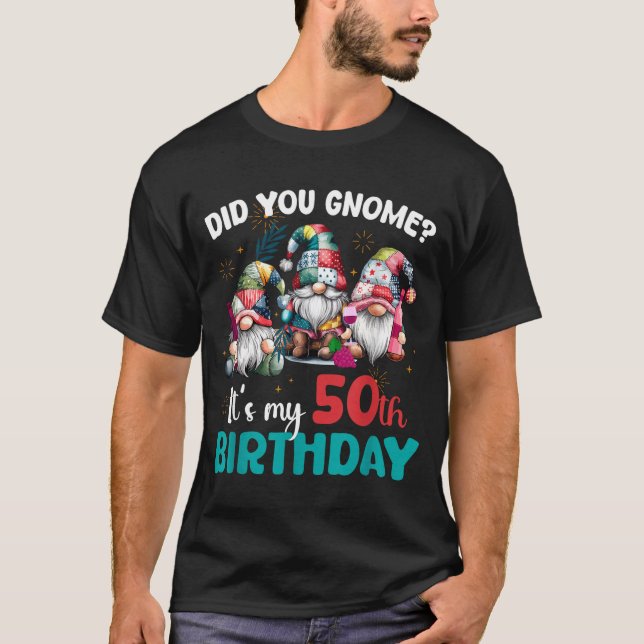 Did You Gnome Its My 50th Birthday 50 Year Old Gno T Shirt (Framsida)
