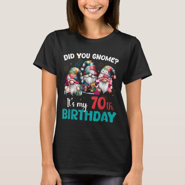 Did You Gnome Its My 70th Birthday 70 Year Old Gno T Shirt (Framsida)