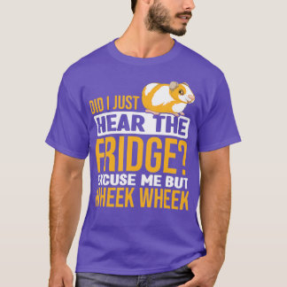 Did You Here The Fridge Guinea Pig Guinea Lover T Shirt
