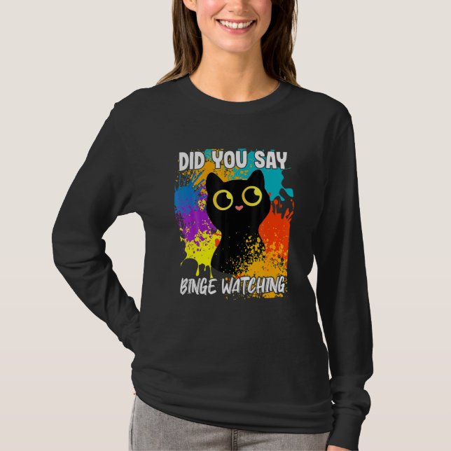 Did You Say Binge Watching Cat T Shirt (Framsida)