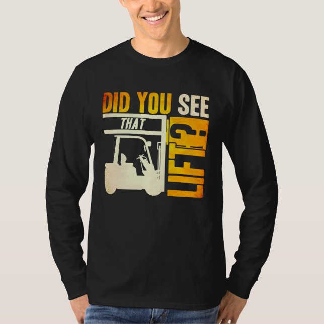 Did you see that Lift Forklift Operator Warehouse  T Shirt (Framsida)