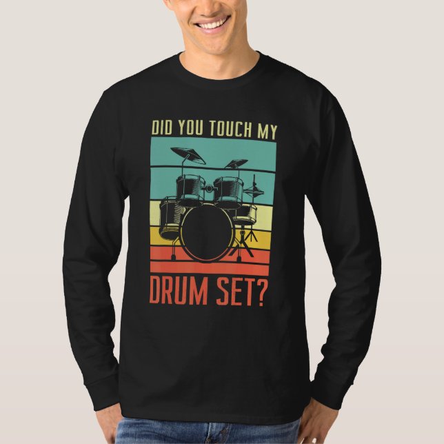 Did You Touch My Drum Set Drumming Rock For A Drum T Shirt (Framsida)