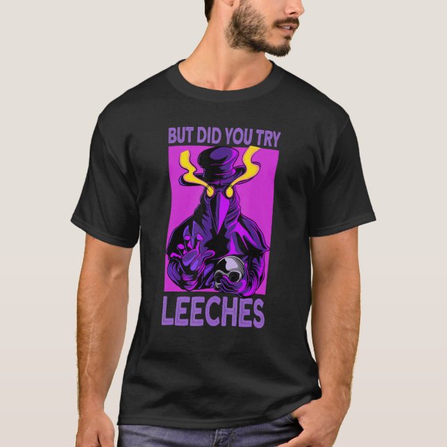 did you try leeches - Plague Doctor Mask T Shirt (Framsida)