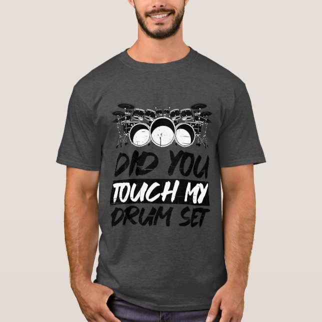 Did Yououch My Drum Set T Shirt (Framsida)