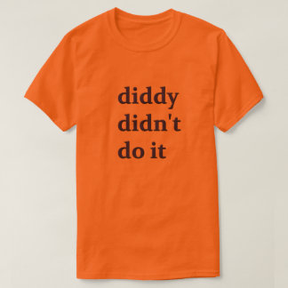 Diddy gjorde det inte.. t shirt
