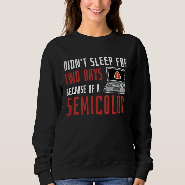 Didn't Sleep For Two Days Because Of A Semicolon T Shirt (Framsida)