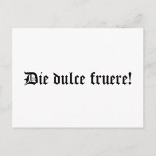 Die dulce fruere! Ha en trevlig dag (på latin) Vykort