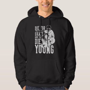 Die for Skate Ride Fast Die Young Skateboarding Hoodie