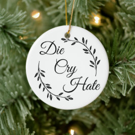 Die Gråter Hate anti Live Laugh Kärlek Julgransprydnad Keramik