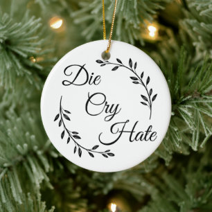 Die Gråter Hate anti Live Laugh Kärlek Julgransprydnad Keramik
