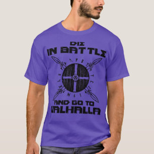 Die in Battle and Go to Valhalla Viking Warrior (3 T Shirt