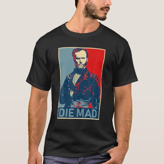 Die Mad William Tecumseh Sherman T Shirt (Framsida)