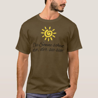 Die Sonne scheint dem der sie sieht motivierender T Shirt