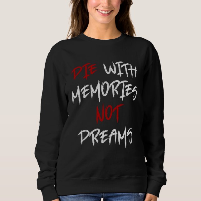Die With Memories Not Dreams Awesome  1 T Shirt (Framsida)