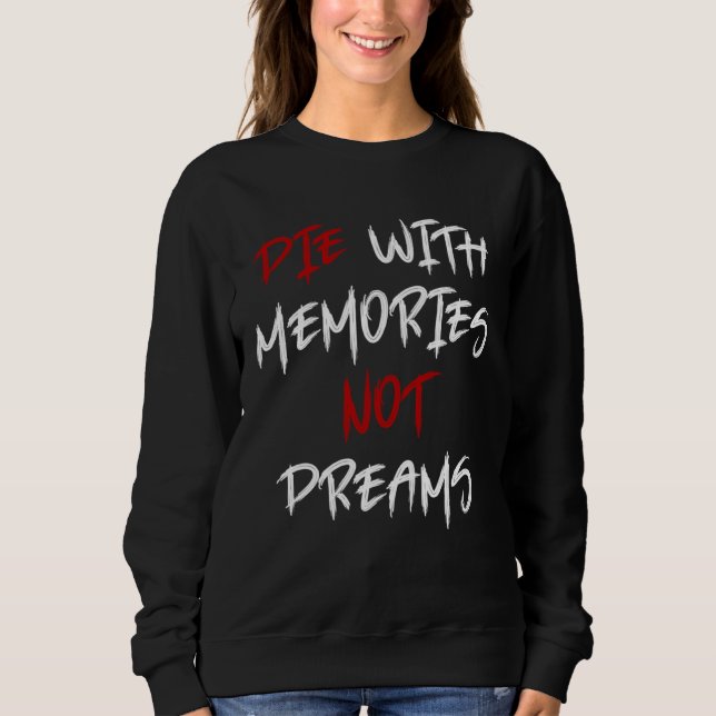 Die With Memories Not Dreams Awesome  2 T Shirt (Framsida)
