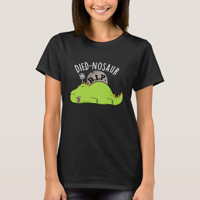 Died-nosaur Funny Dinosaur Puns Mörk BG T Shirt (Framsida)