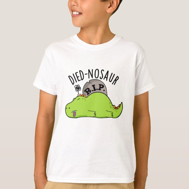 Died-nosaur Funny Dinosaur Puns T Shirt (Framsida)