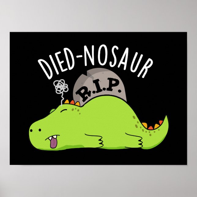 Died-nosaur Roliga Dinosaurie Puns Mörk Bakgrund Poster (Framsidan)