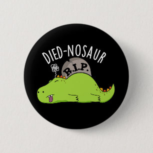 Died-nosaur Roliga Dinosaurie Puns Mörk BG Knapp